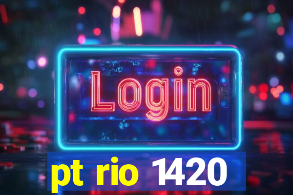 pt rio 1420